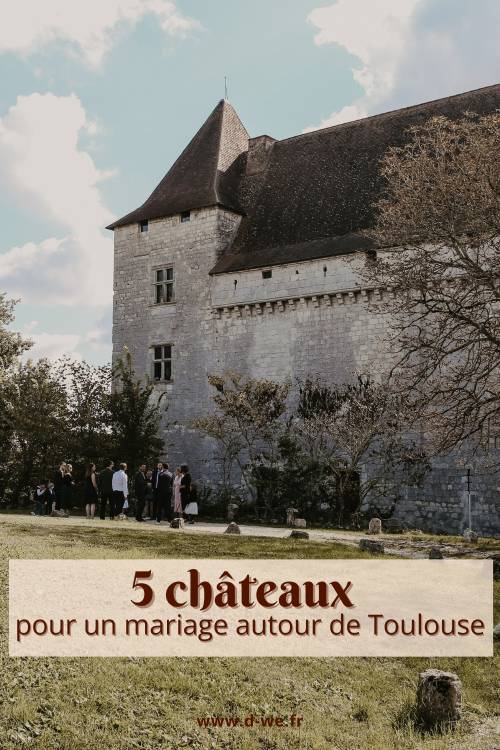 5 chateaux pour un mariage autour de Toulouse wedding planner Delphine GOUDY